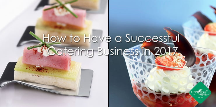 HOW TO HAVE A SUCCESSFUL CATERING BUSINESS IN 2017
