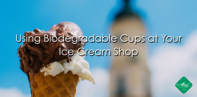 Using Biodegradable Cups at Your Ice Cream Shop